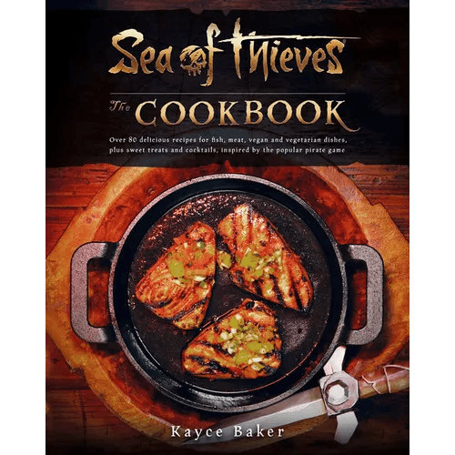 Sea of Thieves: The Cookbook: Over 80 Delicious Recipes for Fish, Meat, Vegan & Vegetarian Dishes, Plus Sweet Treats and Cocktails, Inspired by the Po - Hardcover -