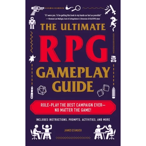 The Ultimate RPG Gameplay Guide: Role-Play the Best Campaign Ever--No Matter the Game! - Paperback -