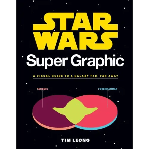 Star Wars Super Graphic: A Visual Guide to a Galaxy Far, Far Away (Star Wars Book, Movie Accompaniment, Book about Movies) - Paperback -