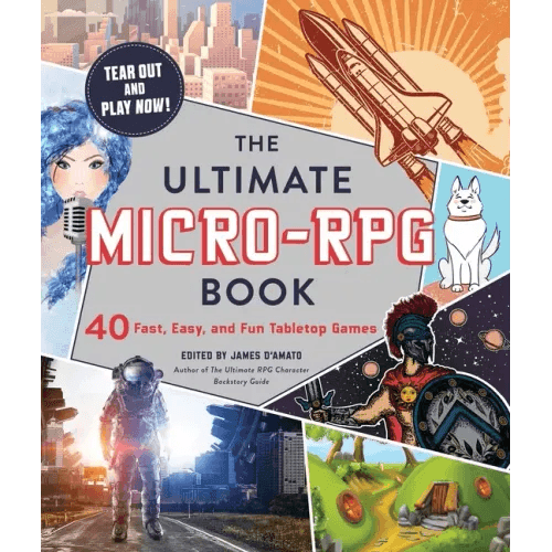 The Ultimate Micro-RPG Book: 40 Fast, Easy, and Fun Tabletop Games - Paperback -