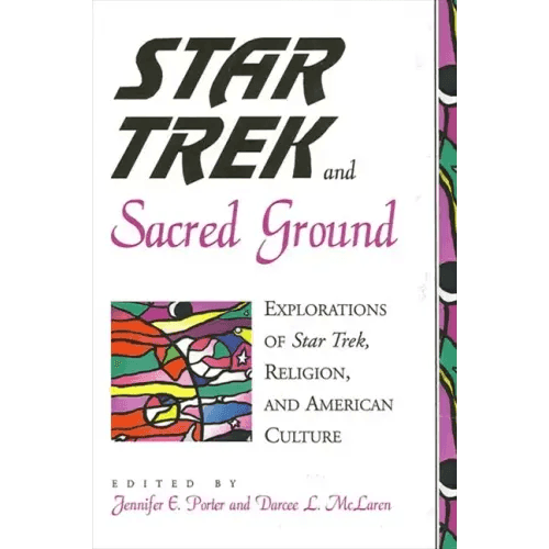 Star Trek and Sacred Ground: Explorations of Star Trek, Religion and American Culture - Paperback -