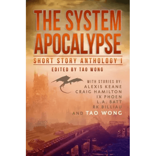 The System Apocalypse Short Story Anthology Volume 1: A LitRPG post-apocalyptic fantasy and science fiction anthology - Paperback -
