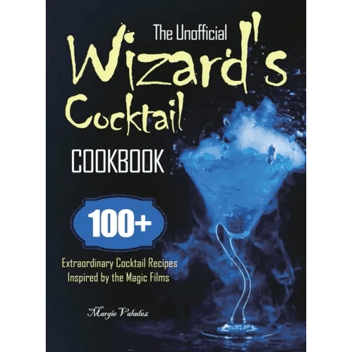 The Unofficial Wizard's Cocktail Cookbook: 100+ Extraordinary Cocktail Recipes Inspired by the Magic Films - Hardcover -