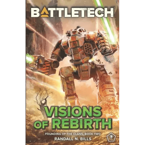 BattleTech: Visions of Rebirth (Founding of the Clans, Book Two) - Paperback -