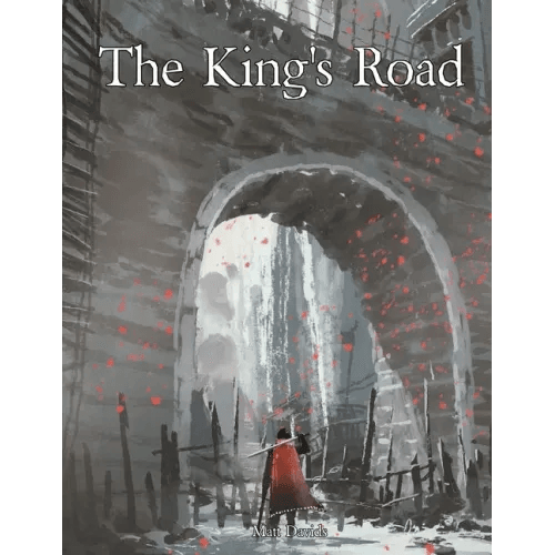 The King's Road: An Epic Campaign for Fantasy Tabletop Role-Playing Games - Paperback -