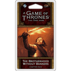 A Game of Thrones LCG 2nd Edition: The Brotherhood Without Banners -