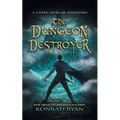 The Dungeon Destroyer: A LitRPG Level-Up Adventure