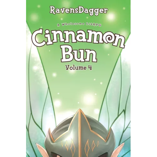 Cinnamon Bun Volume 4: A Wholesome LitRPG