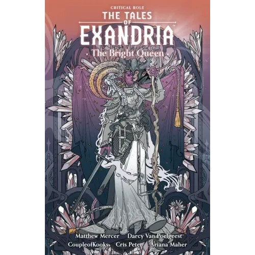 Critical Role: The Tales of Exandria Volume 1 --The Bright Queen
