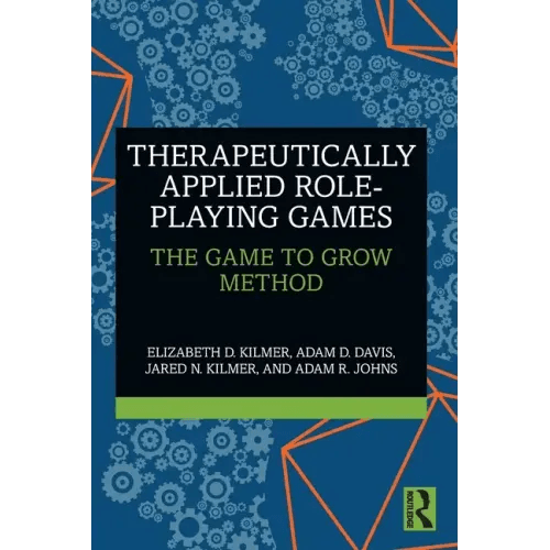 Therapeutically Applied Role-Playing Games: The Game to Grow Method - Paperback - 
