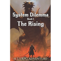 System Dilemma: a LitRPG adventure: The Rising (Book 1)