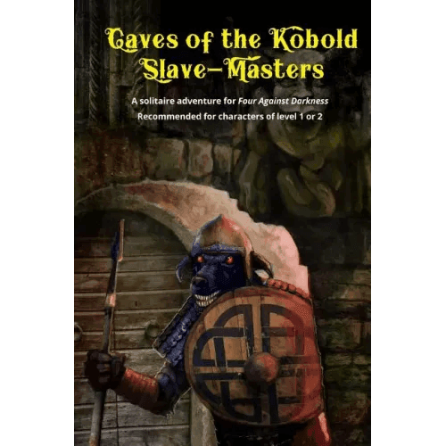 Caves of the Kobold Slave Masters: A solitaire adventure for Four Against Darkness Recommended for characters of level 1 or 2 - Paperback - 