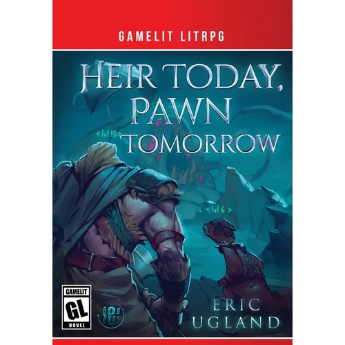 Heir Today, Pawn Tomorrow: A LitRPG/GameLit Novel