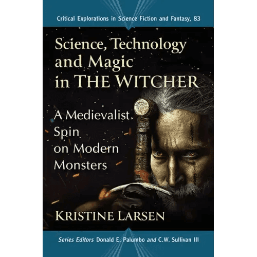 Science, Technology and Magic in the Witcher: A Medievalist Spin on Modern Monsters - Paperback - 