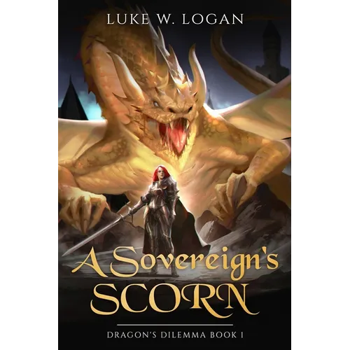 A Sovereign's Scorn: Dragon's Dilemma Book 1 (An Epic Fantasy LITRPG)