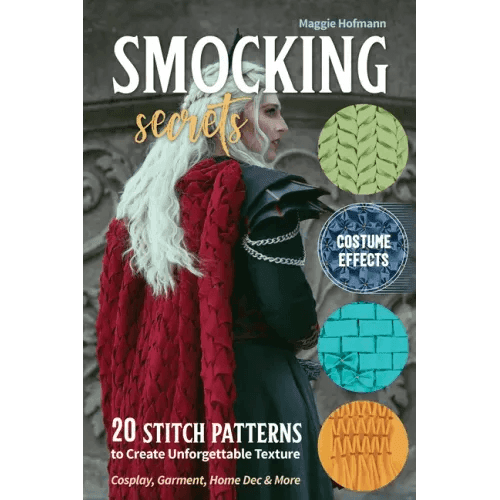 Smocking Secrets: 20 Stitch Patterns to Create Unforgettable Texture; Cosplay, Garment, Home Dec & More - Paperback - 