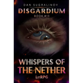 Whispers of the Nether (Disgardium Book #13): LitRPG Series
