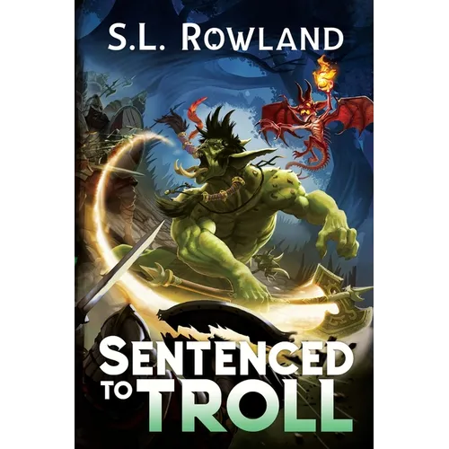 Sentenced to Troll: A LitRPG Adventure