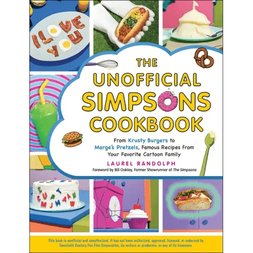 The Unofficial Simpsons Cookbook: From Krusty Burgers to Marge's Pretzels, Famous Recipes from Your Favorite Cartoon Family - Hardcover - 