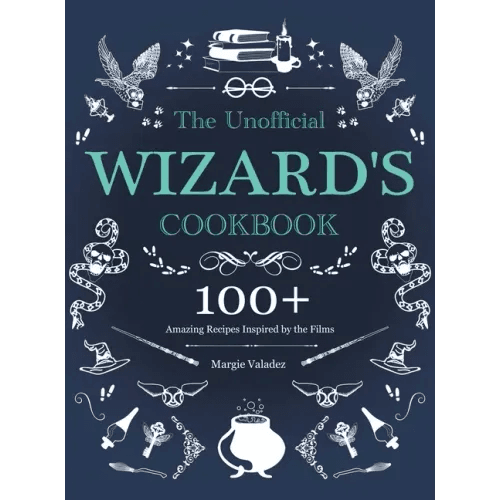 The Unofficial Wizard's Cookbook: 100+ Amazing Recipes Inspired by the Films - Hardcover - 