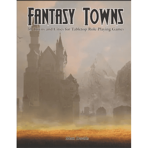 Fantasy Towns: 50 Towns and Cities for Fantasy Tabletop Role-Playing Games - Paperback - 