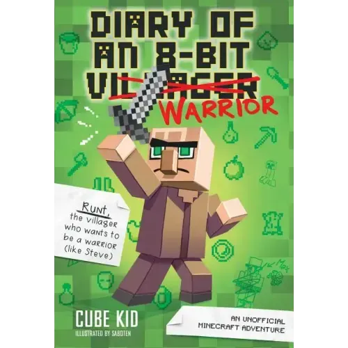 Diary of an 8-Bit Warrior: An Unofficial Minecraft Adventure Volume 1