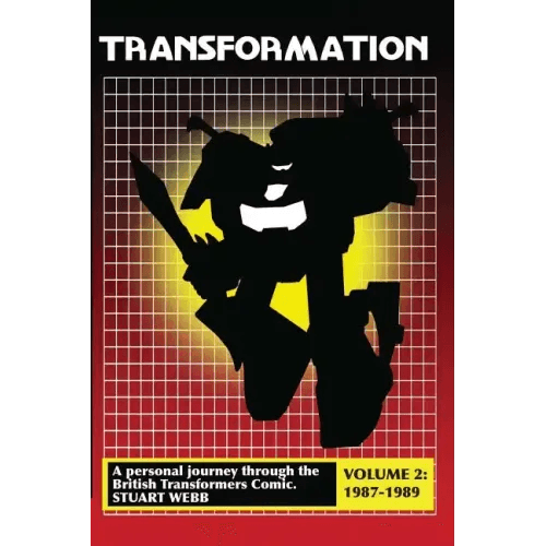 Transformation: A Personal Journey Through the British Transformers Comic Volume 2: 1987-1989 - Paperback - 