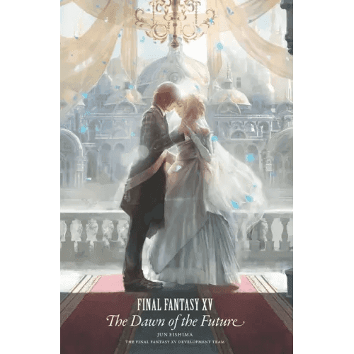 Final Fantasy XV: The Dawn of the Future - Hardcover - 