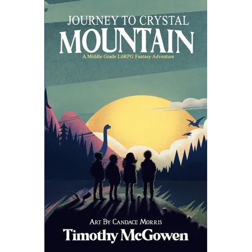 Journey to Crystal Mountain: A Middle Grade LitRPG Fantasy Adventure