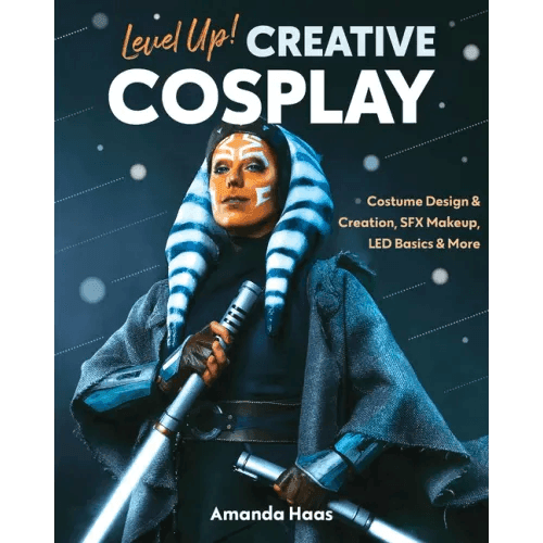 Level Up! Creative Cosplay: Costume Design & Creation, Sfx Makeup, Led Basics & More - Paperback - 
