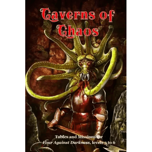 Caverns of Chaos: Tables and missions for Four Against Darkness, levels 3 to 6 - Paperback - 