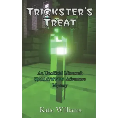 Trickster's Treat: An Unofficial Minecraft Halloween Adventure Mystery