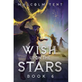 Wish Upon the Stars 6: A Cultivation LitRPG Adventure