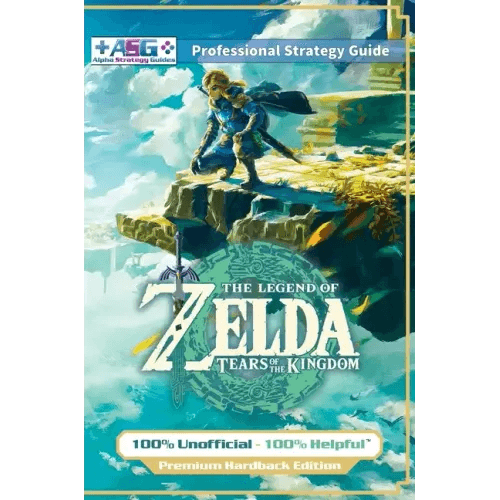 The Legend of Zelda Tears of the Kingdom Strategy Guide Book (Full Color - Premium Hardback): 100% Unofficial - 100% Helpful Walkthrough - Hardcover - 