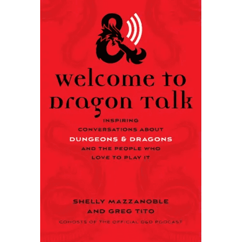 Welcome to Dragon Talk: Inspiring Conversations about Dungeons & Dragons and the People Who Love to Play It - Paperback - 