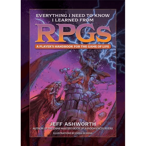 Everything I Need to Know I Learned from Rpgs: A Player's Handbook for the Game of Life - Hardcover - 