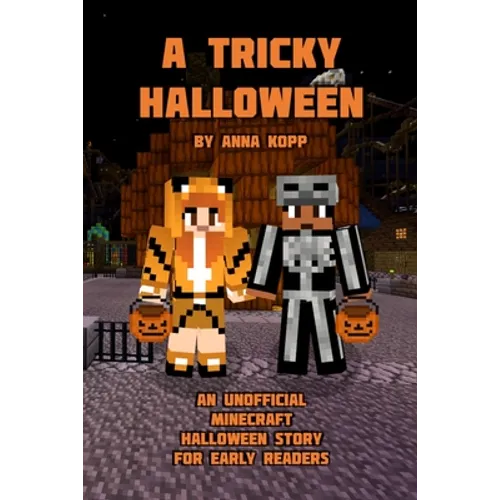 A Tricky Halloween: An Unofficial Minecraft Halloween Story for Early Readers