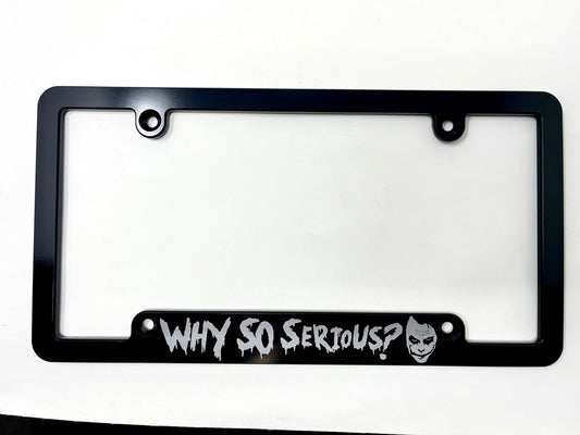 Why So Serious Billet Aluminum License Plate Frame